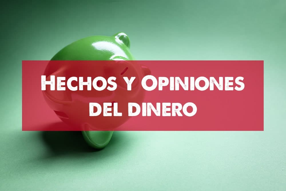Hechos y Opiniones de Dinero