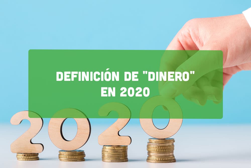 Definición de "Dinero" en 2020