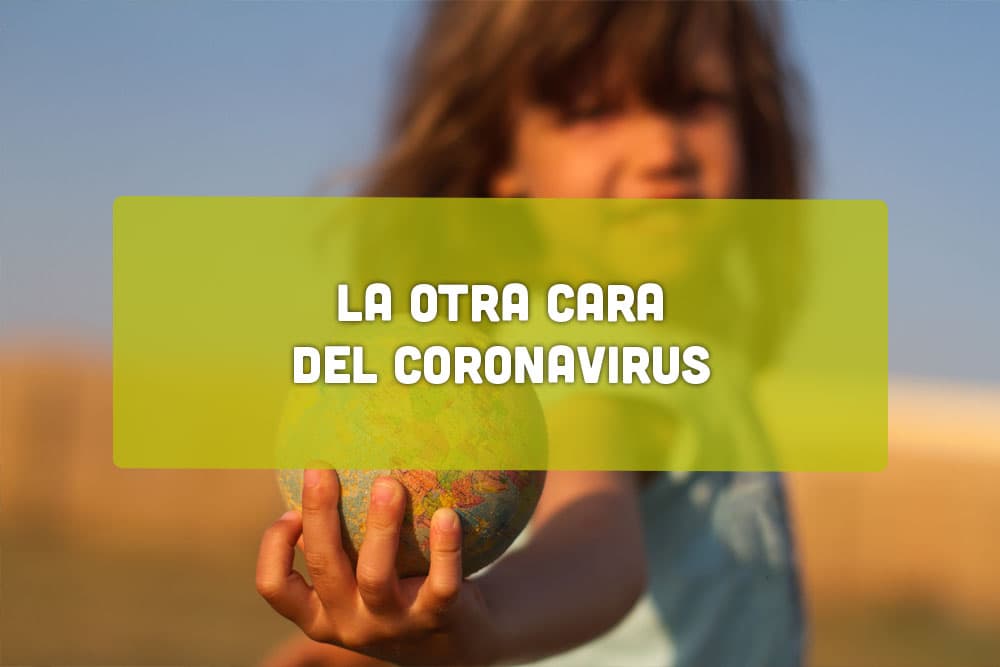 La otra cara del Coronavirus