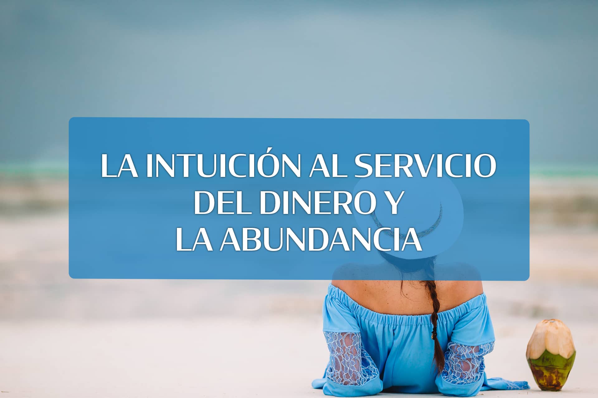 La Intuición al Servicio del Dinero y la Abundancia