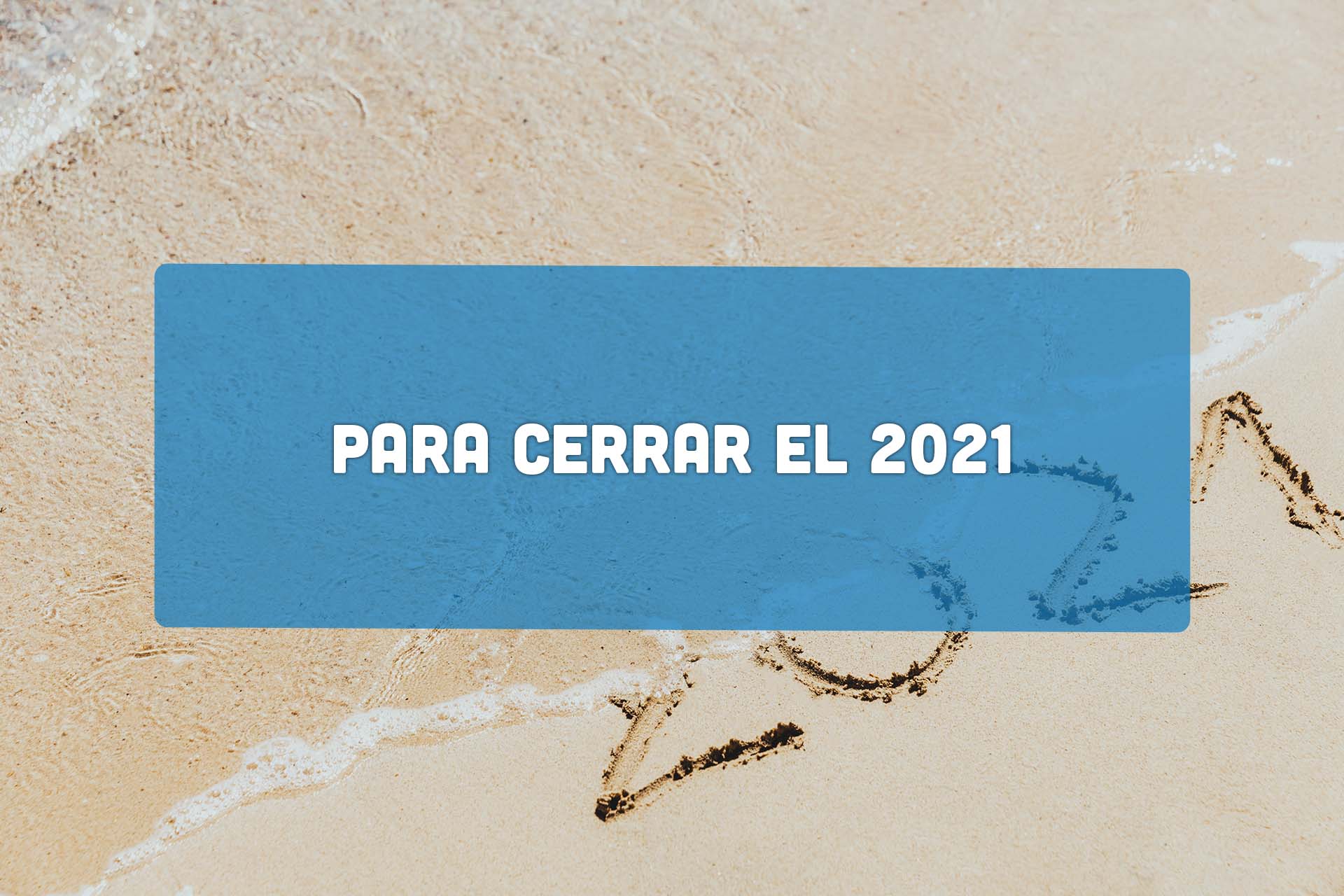 Para cerrar el 2021